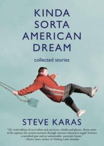Kinds Sorta American Dream, collected stories by Steve Karas